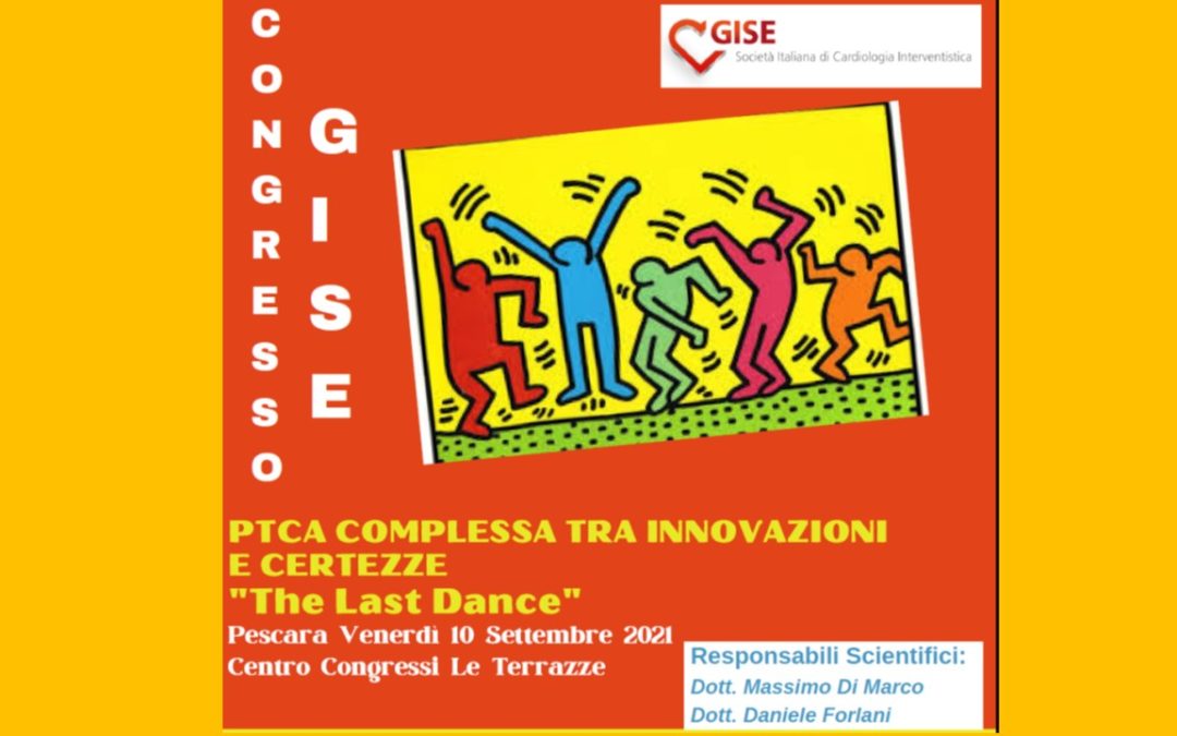 CONGRESSO G I SE PTCA COMPLESSA TRA INNOVAZIONI E CERTEZZE “The Last Dance” Pescara Venerdì 10 Settembre 2021 Centro Congressi Le Terrazze