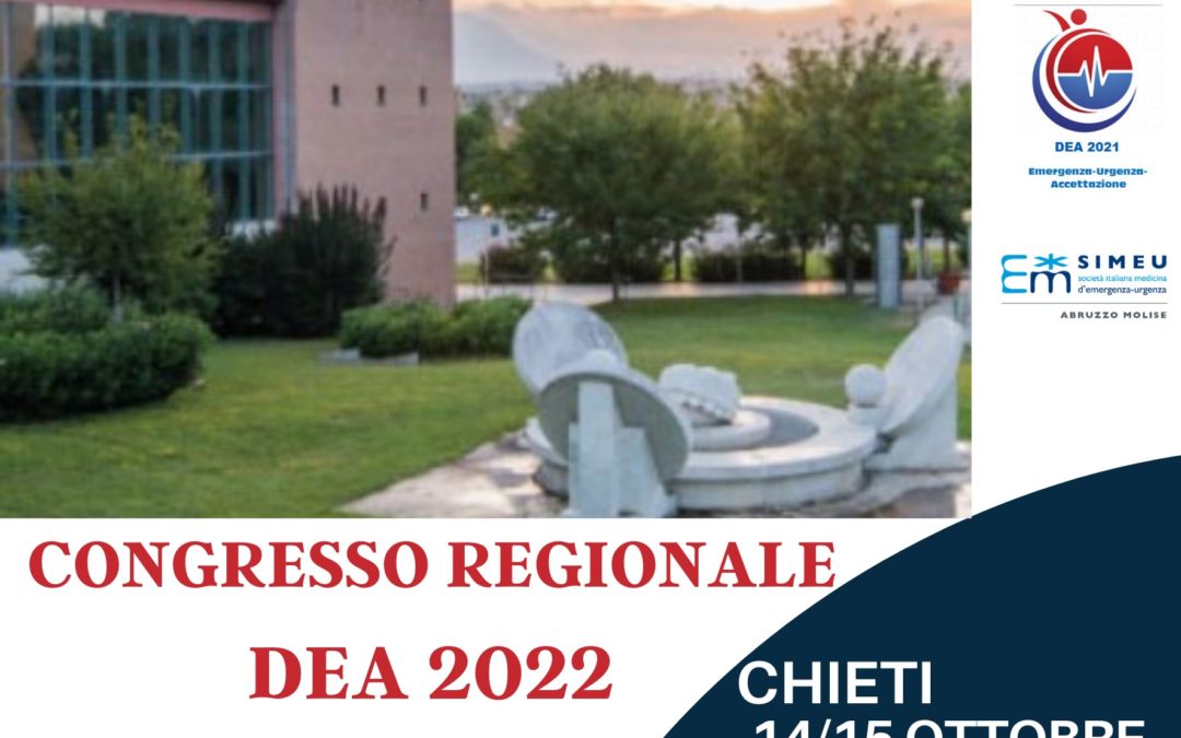 CONGRESSO REGIONALE DEA 2022 Aggiornamenti in Emergenza Urgenza Auditorium del Rettorato Chieti 14-15 ottobre 2022