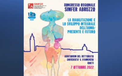 CONGRESSO REGIONALE SIMFER ABRUZZO “LA RIABILITAZIONE E LO SVILUPPO INTEGRALE DELL’UOMO: PRESENTE E FUTURO” Auditorium del Rettorato Chieti 7 ottobre 2022