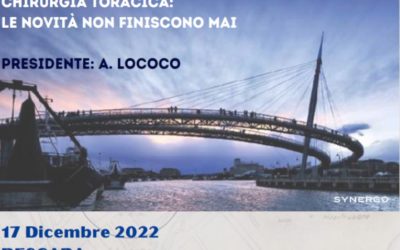 Congresso Nazionale Chirurgia Toracica: Le Novità Non Finiscono Mai Pescara 17 Dicembre 2022 – Centro Congressi Le Terrazze – Hotel Esplanade