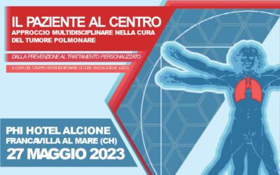 CONVEGNO “IL PAZIENTE AL CENTRO: APPROCCIO MULTIDISCIPLINARE NELLA CURA DEL TUMORE POLMONARE” DALLA PREVENZIONE AL TRATTAMENTO PERSONALIZZATO 27 maggio 2023 – Francavilla al mare (CH)