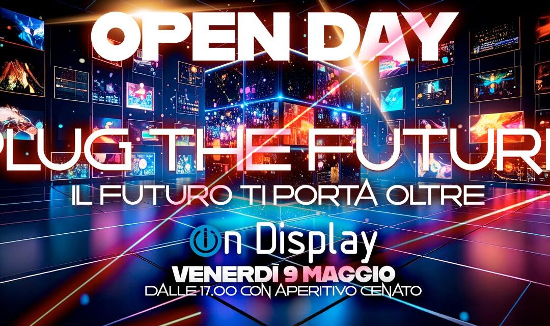 OPEN DAY “PLUG THE FUTURE – IL FUTURO TI PORTA OLTRE” 9 MAGGIO 2025