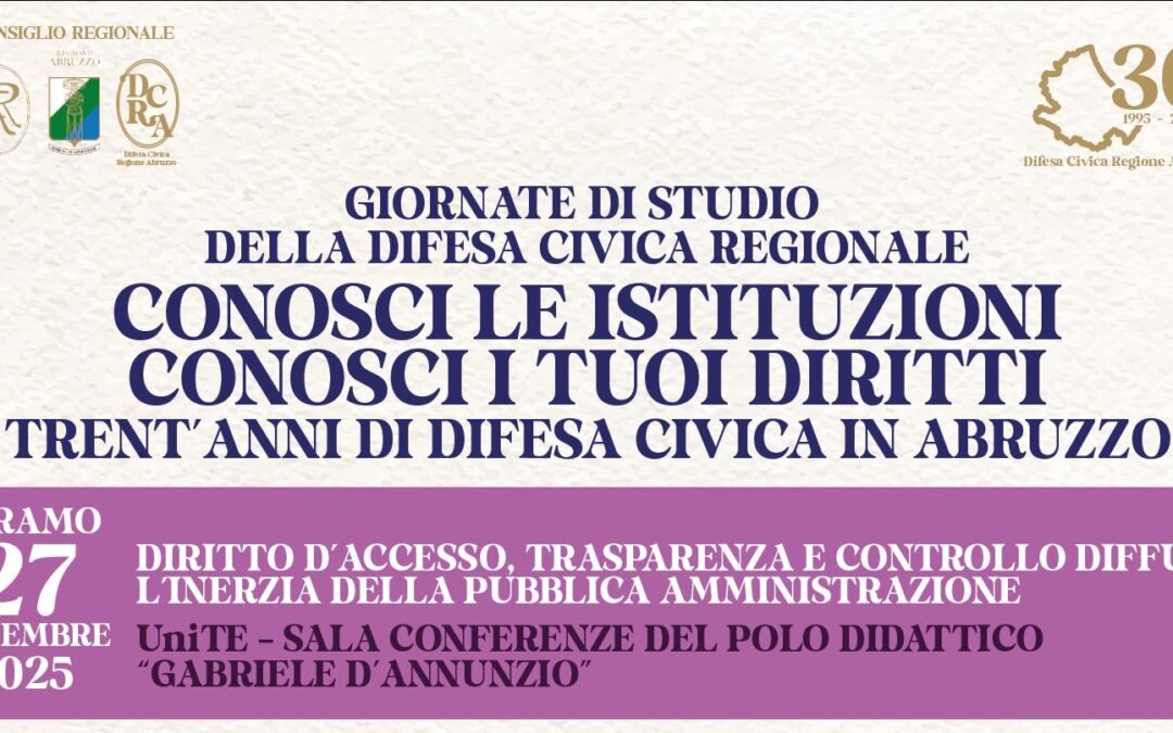 GIORNATE DI STUDIO DELLA DIFESA CIVICA REGIONALE CONOSCI LE ISTITUZIONI CONOSCI I TUOI DIRITTI – Teramo 27 novembre 2025